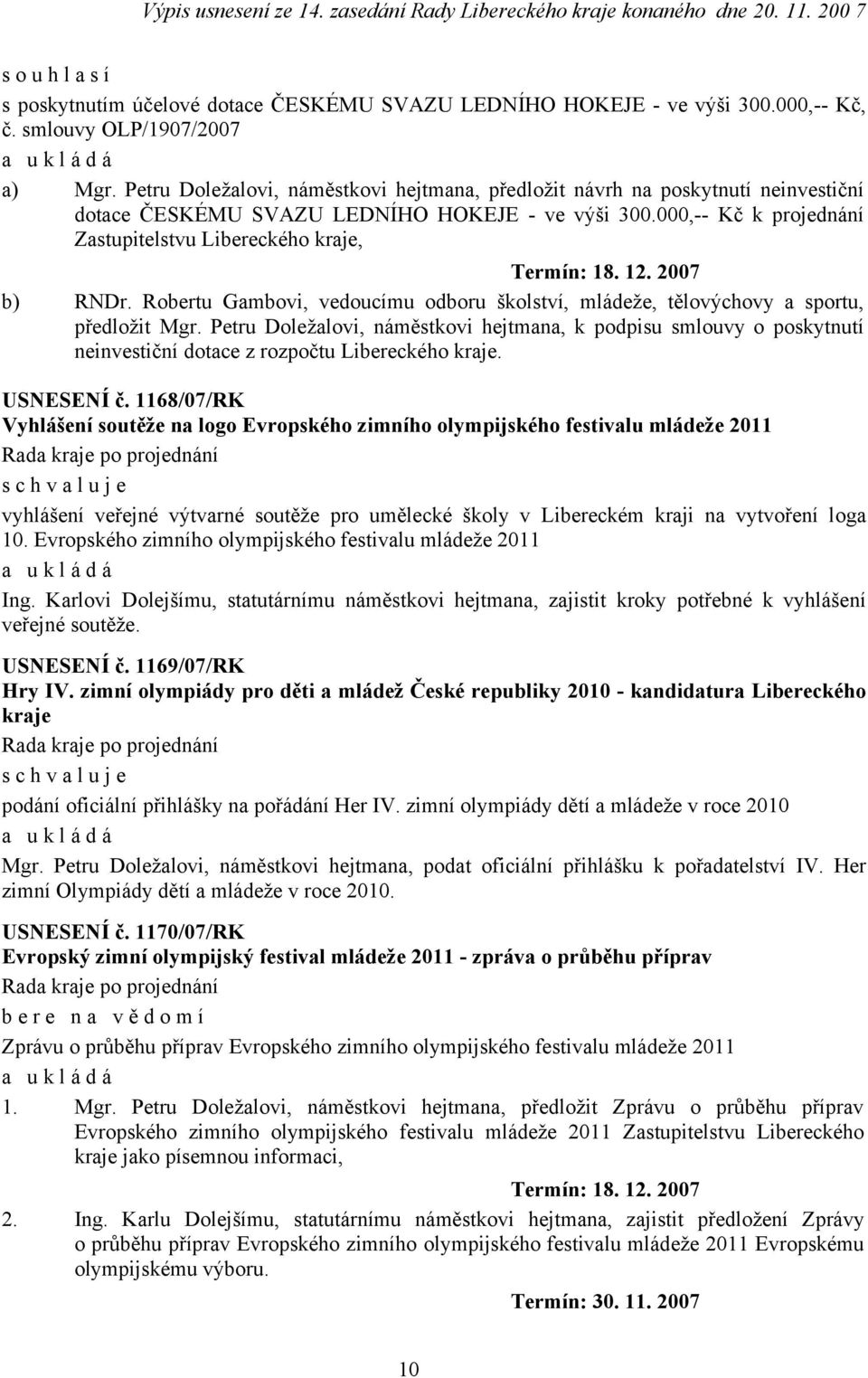 Robertu Gambovi, vedoucímu odboru školství, mládeže, tělovýchovy a sportu, předložit Mgr.
