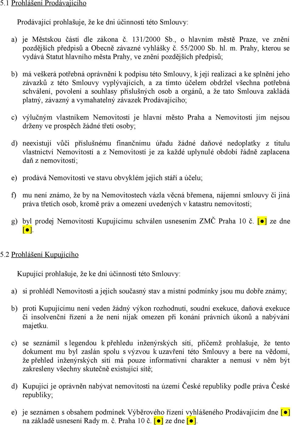 stě Praze, ve znění pozdějších předpisů a Obecně závazné vyhlášky č. 55/2000 Sb. hl. m.