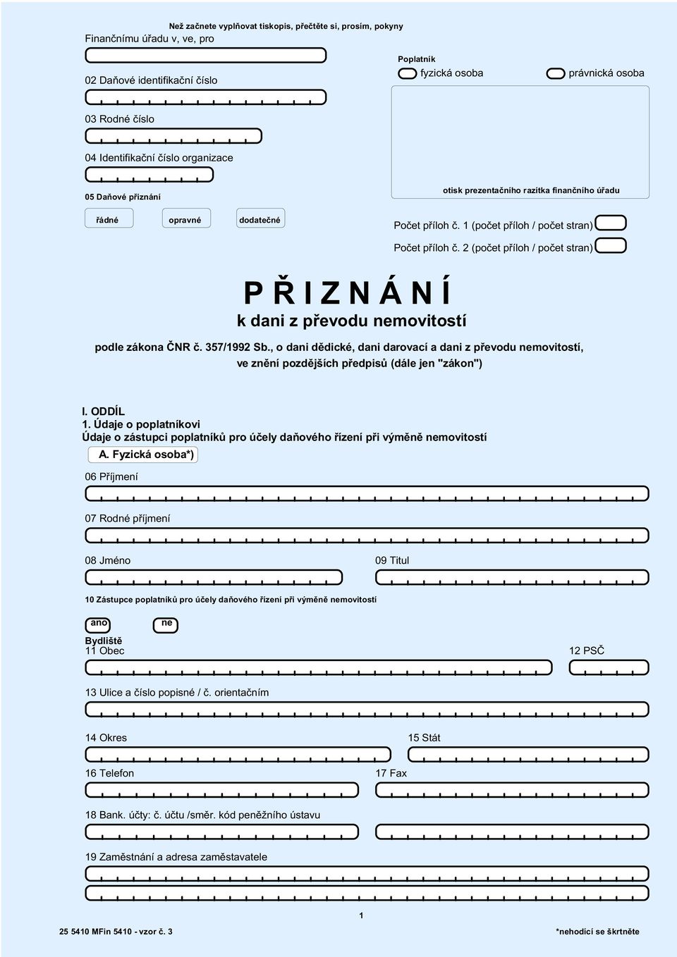 1 (poèet pøíloh / poèet stra P Ø I Z N Á N Í k dani z pøevodu nemovitostí Poèet pøíloh è. 2 (poèet pøíloh / poèet stra podle zákona ÈNR è. 357/1992 Sb.