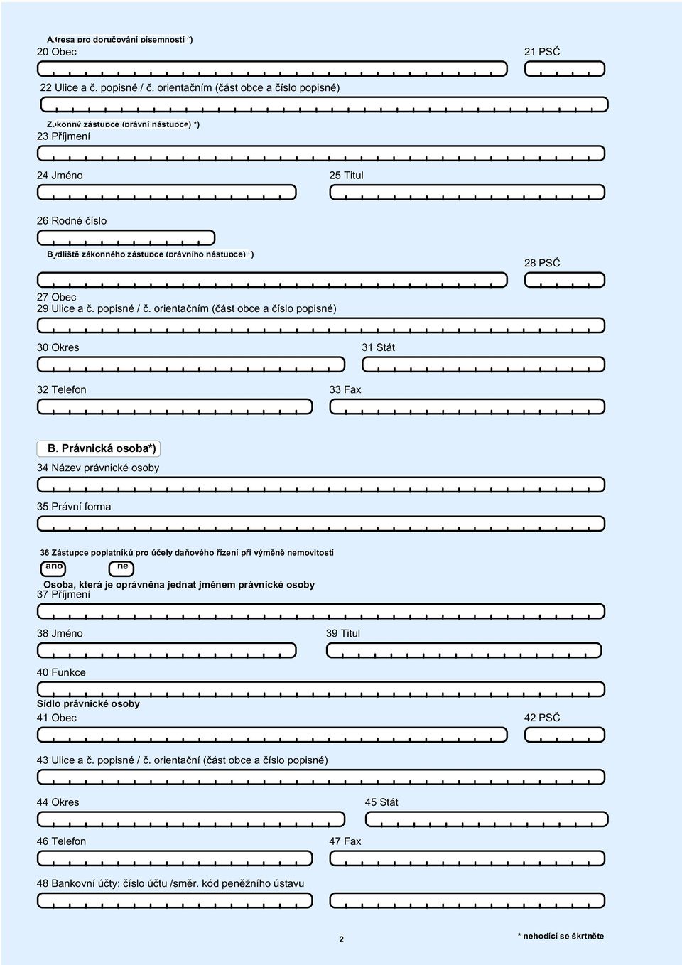 popisné / è. orientaèním (èást obce a èíslo popisné) 30 Okres 31 Stát 32 Telefon 33 Fax B.