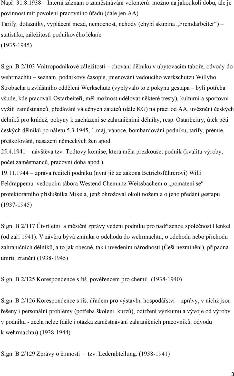 Fremdarbeiter ) statistika, záležitosti podnikového lékaře (1935-1945) Sign.