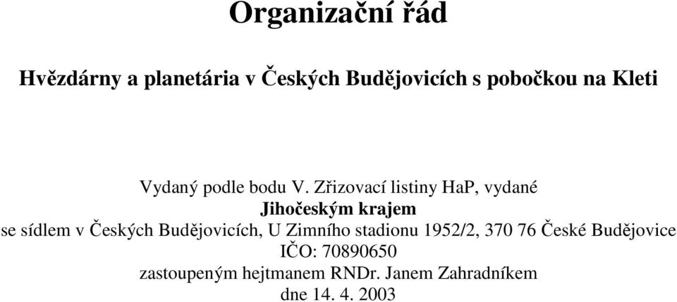 Zřizovací listiny HaP, vydané Jihočeským krajem se sídlem v Českých