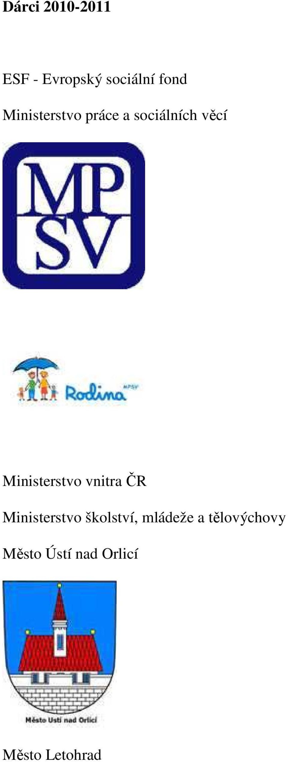 Ministerstvo vnitra ČR Ministerstvo školství,