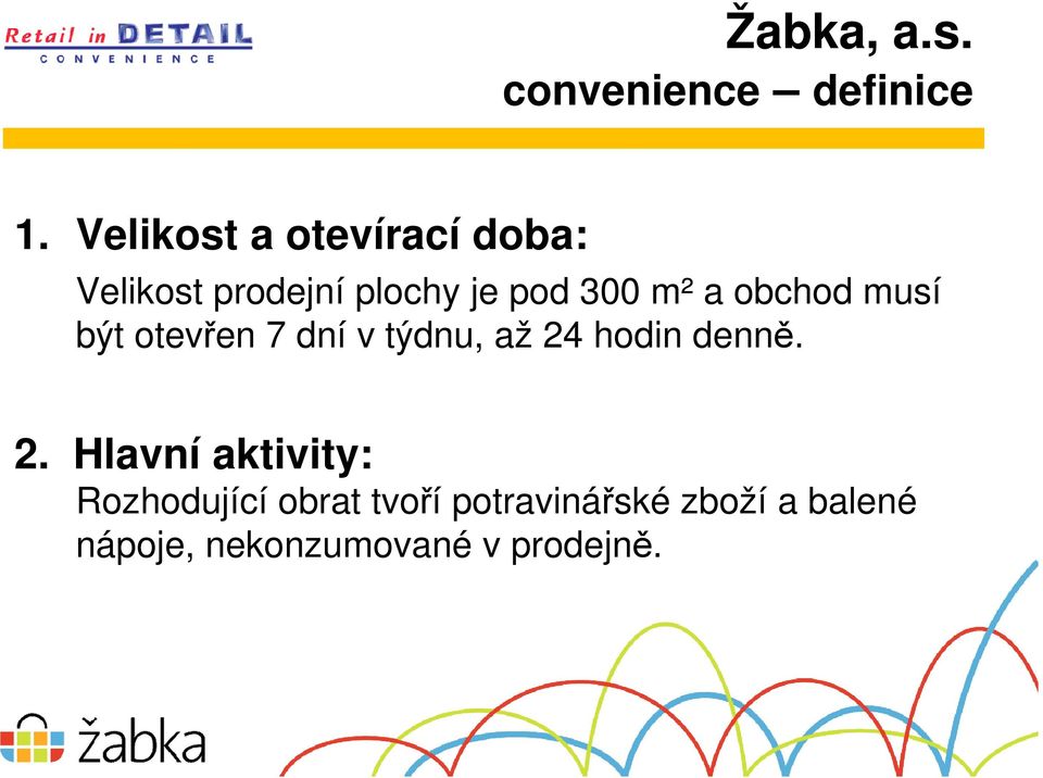 m² a obchod musí být otevřen 7 dní v týdnu, až 24 hodin denně.