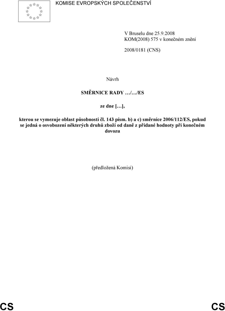 [ ], kterou se vymezuje oblast působnosti čl. 143 písm.