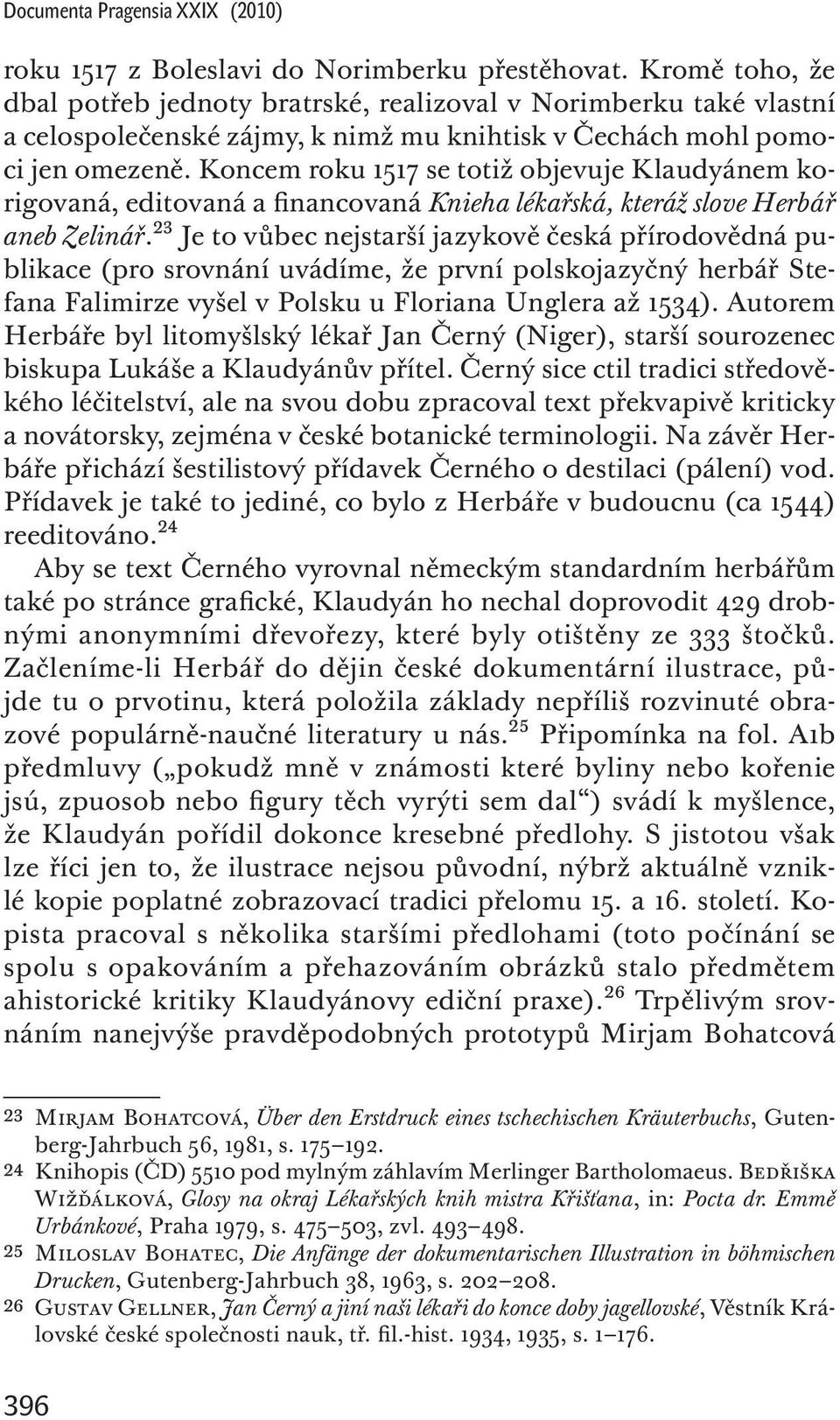 Koncem roku 1517 se totiž objevuje Klaudyánem korigovaná, editovaná a financovaná Knieha lékařská, kteráž slove Herbář aneb Zelinář.