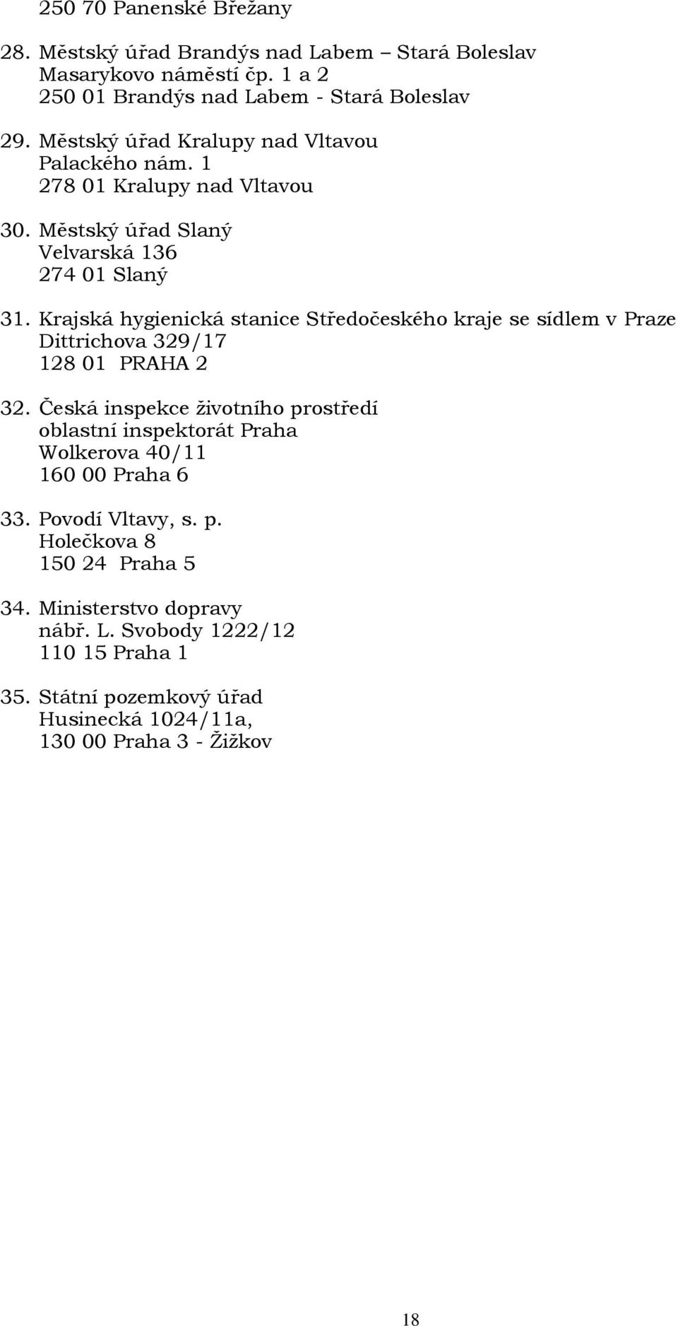 Krajská hygienická stanice Středočeského kraje se sídlem v Praze Dittrichova 329/17 128 01 PRAHA 2 32.