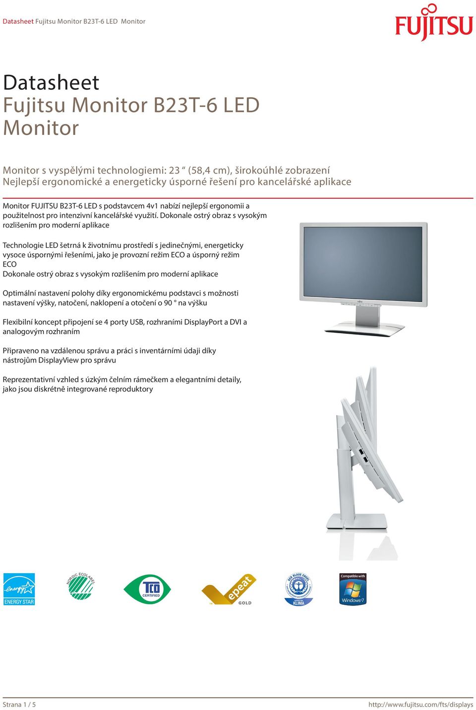 Dokonale ostrý obraz s vysokým rozlišením pro moderní aplikace Technologie LED šetrná k životnímu prostředí s jedinečnými, energeticky vysoce úspornými řešeními, jako je provozní režim ECO a úsporný