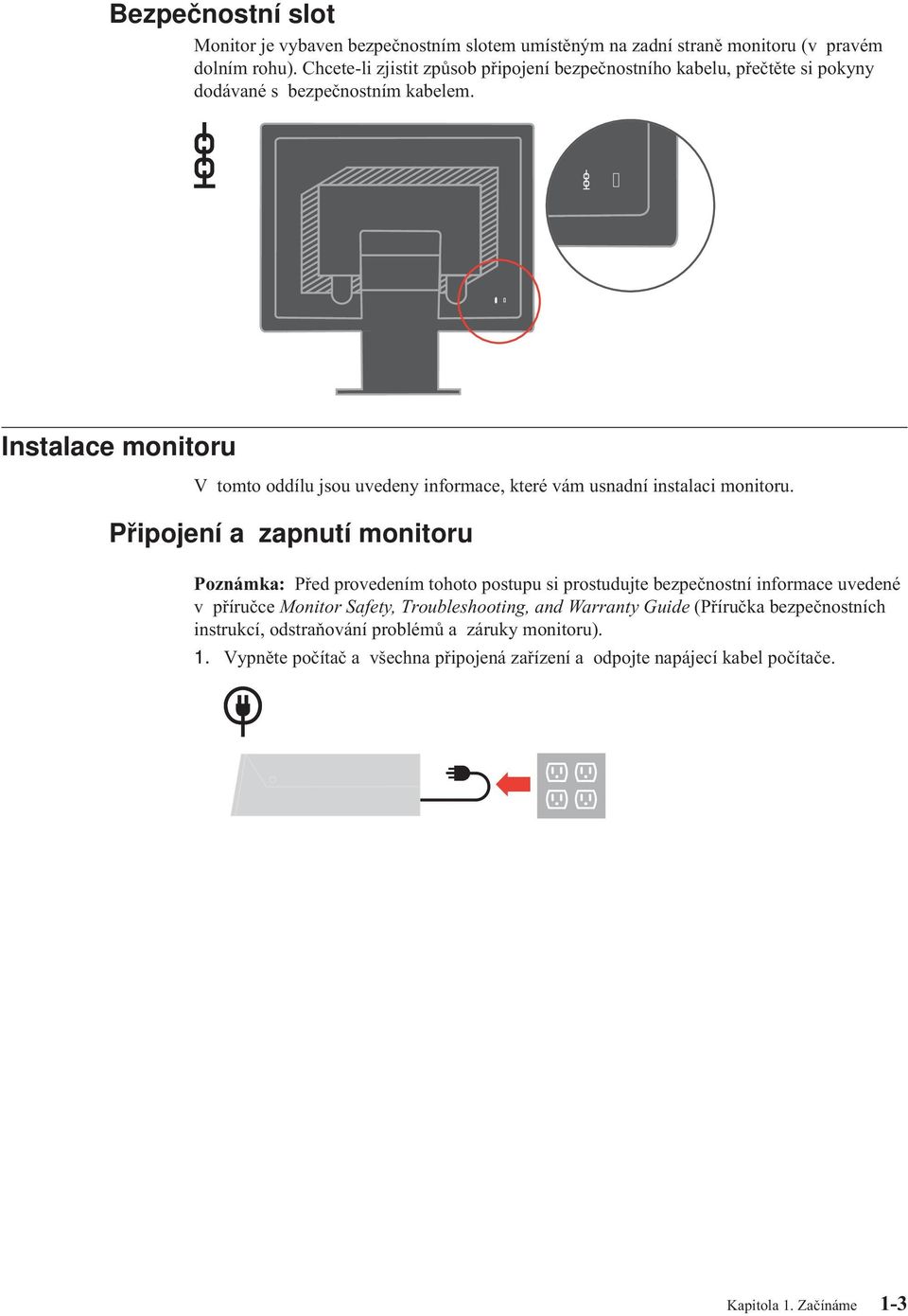 Instalace monitoru V tomto oddílu jsou uvedeny informace, které vám usnadní instalaci monitoru.