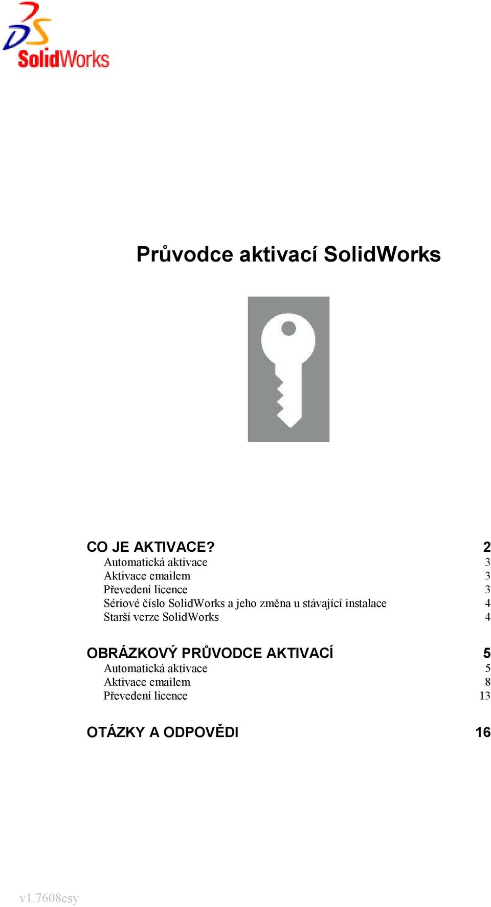 číslo SolidWorks a jeho změna u stávající instalace 4 Starší verze