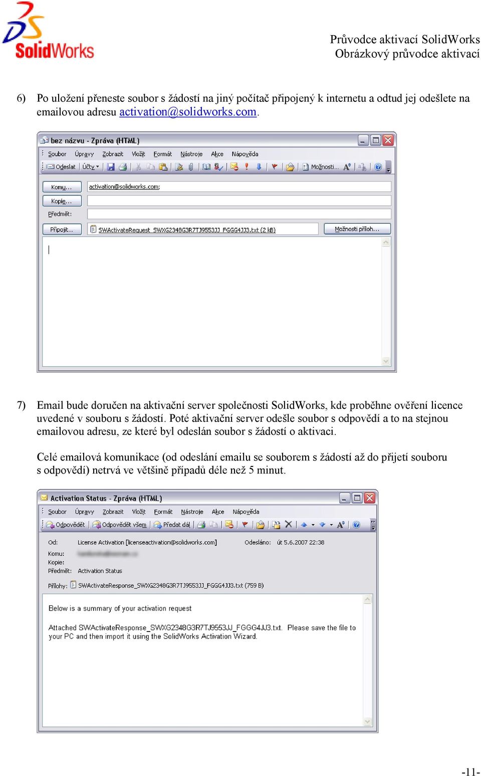 7) Email bude doručen na aktivační server společnosti SolidWorks, kde proběhne ověření licence uvedené v souboru s žádostí.