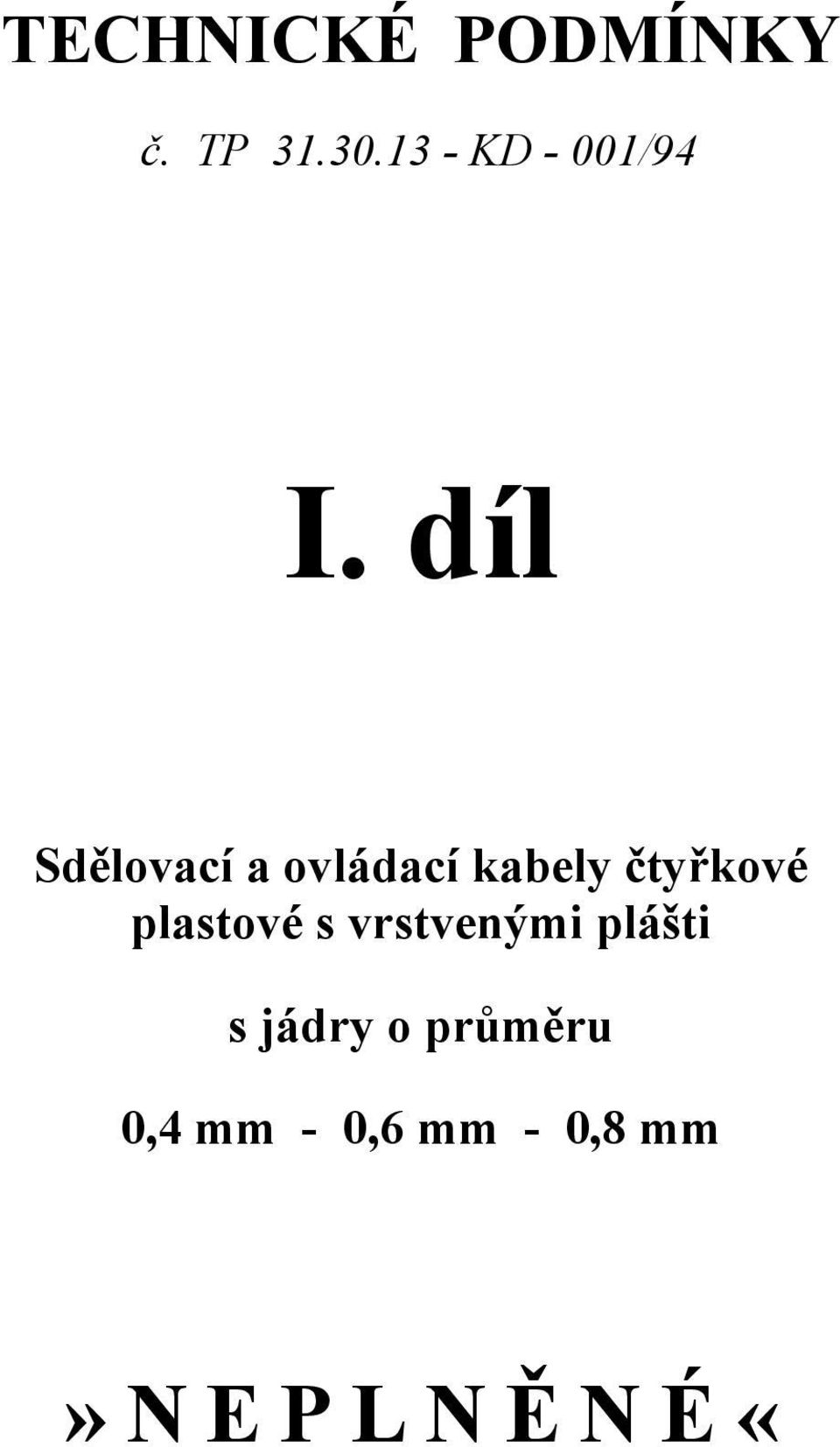 díl Sdělovací a ovládací kabely čtyřkové