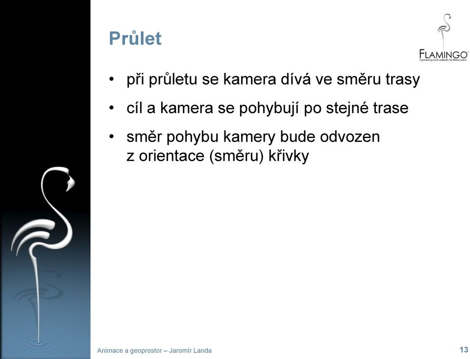 směr pohybu kamery bude odvozen z orientace