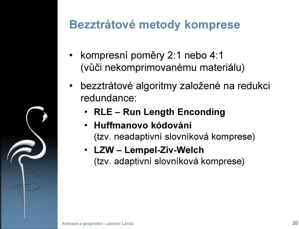 Enconding Huffmanovo kódování (tzv.