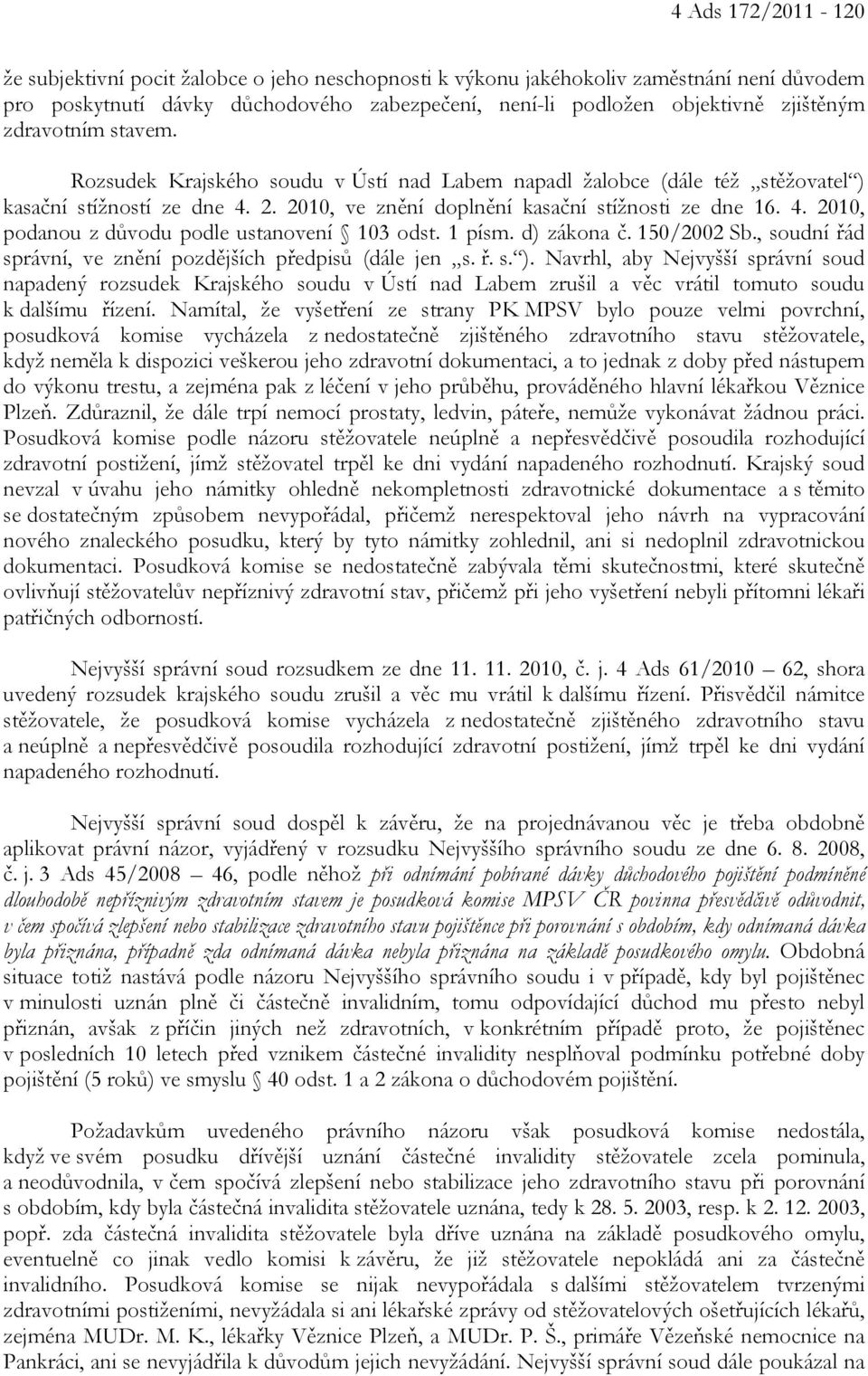 1 písm. d) zákona č. 150/2002 Sb., soudní řád správní, ve znění pozdějších předpisů (dále jen s. ř. s. ).