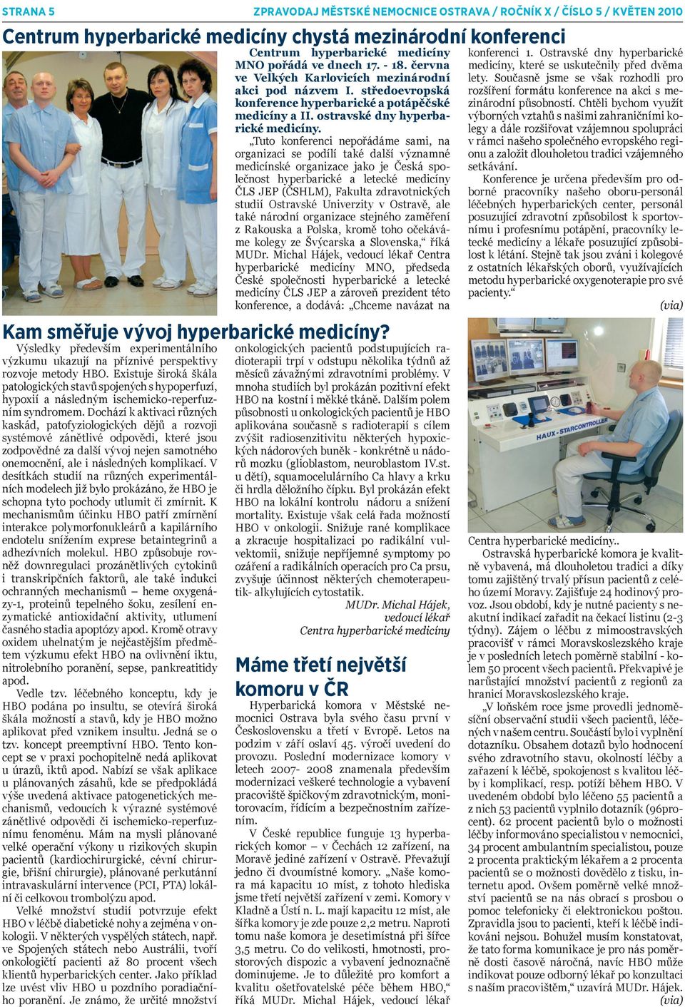Dochází k aktivaci různých kaskád, patofyziologických dějů a rozvoji systémové zánětlivé odpovědi, které jsou zodpovědné za další vývoj nejen samotného onemocnění, ale i následných komplikací.
