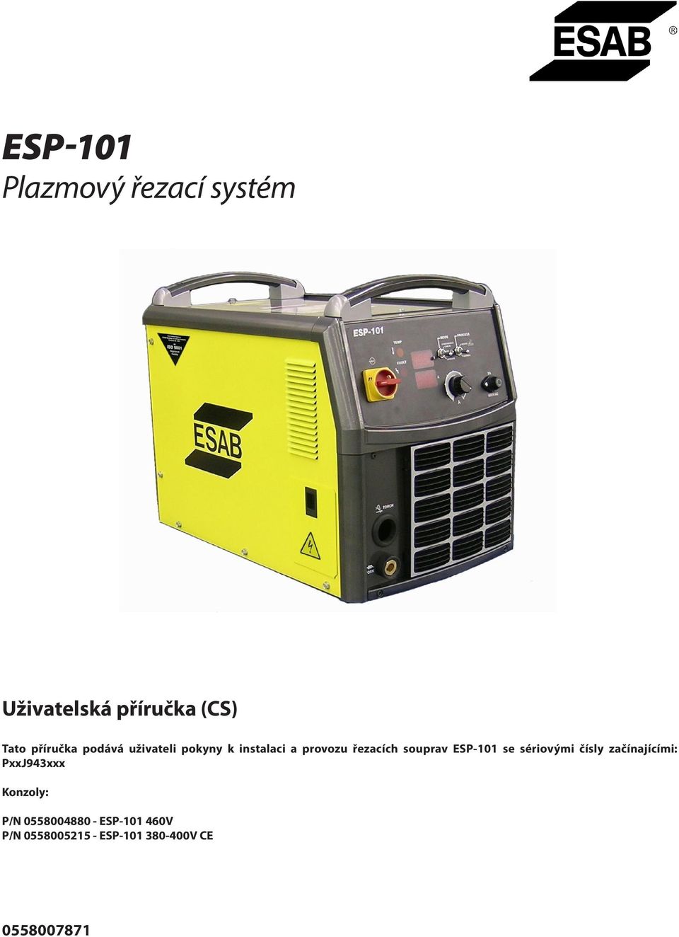 souprav ESP-101 se sériovými čísly začínajícími: PxxJ943xxx