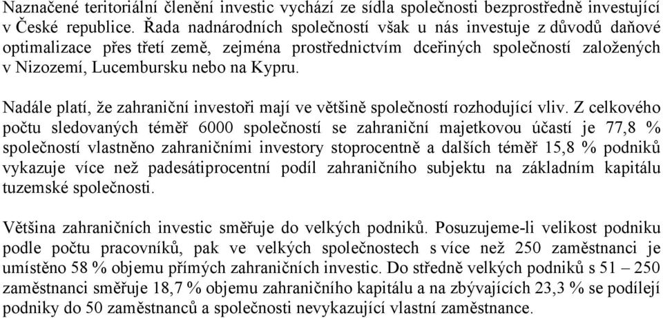 Nadále platí, že zahraniční investoři mají ve většině společností rozhodující vliv.
