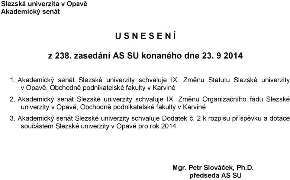 Akademický senát Slezské univerzity schvaluje IX.