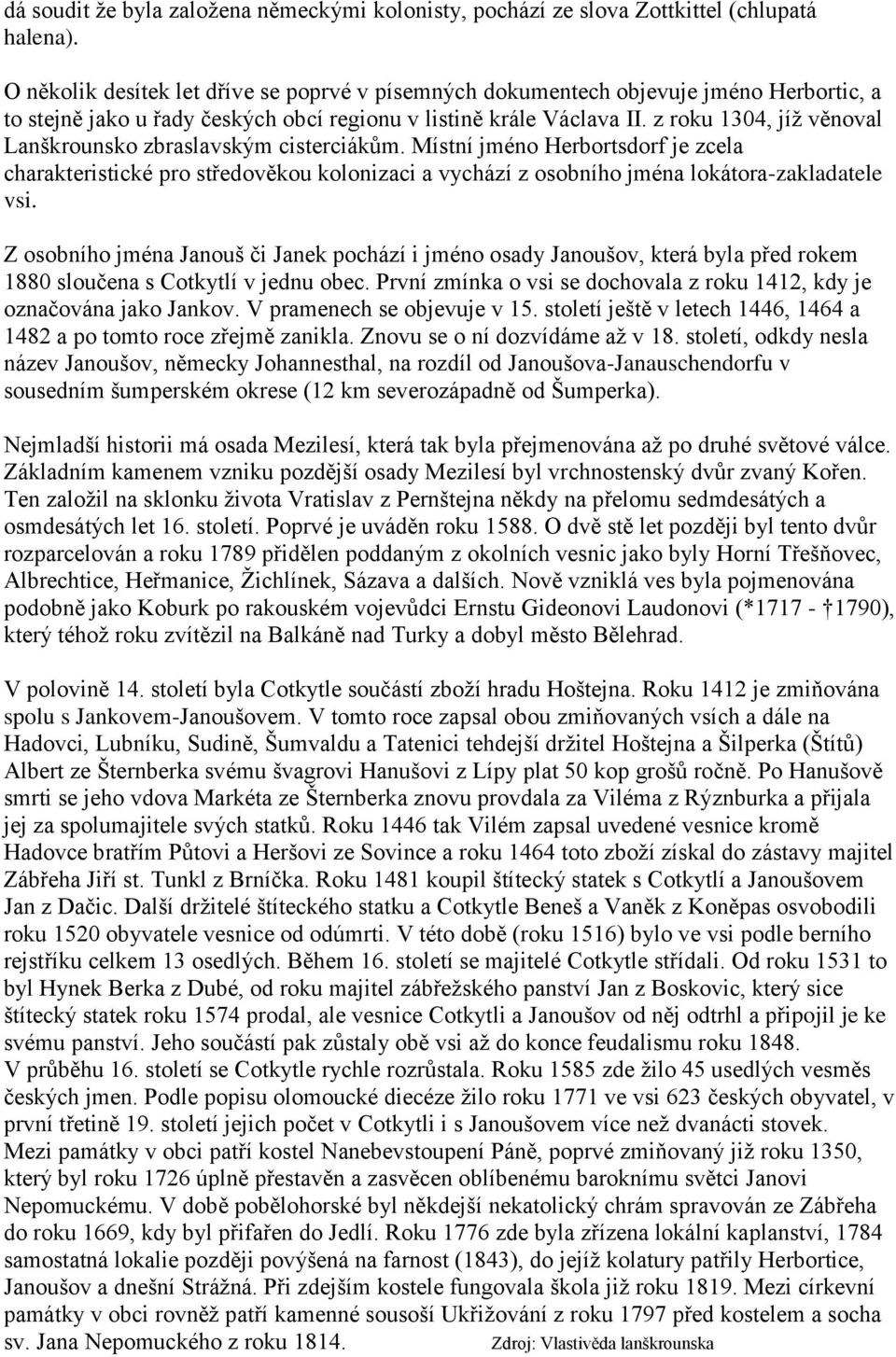 z roku 1304, jíž věnoval Lanškrounsko zbraslavským cisterciákům. Místní jméno Herbortsdorf je zcela charakteristické pro středověkou kolonizaci a vychází z osobního jména lokátora-zakladatele vsi.