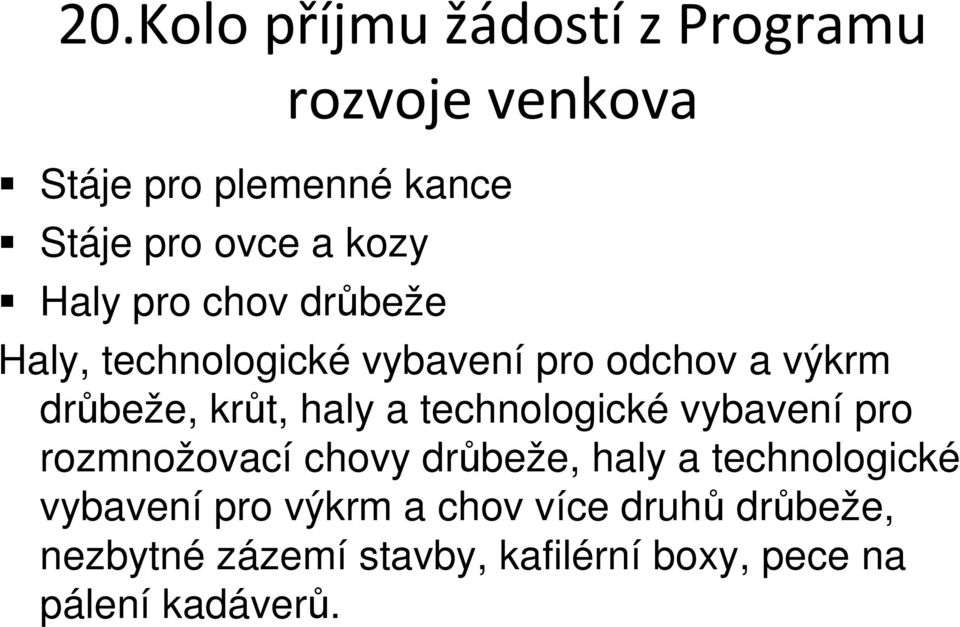 vybavení pro rozmnožovací chovy drůbeže, haly a technologické vybavení pro výkrm