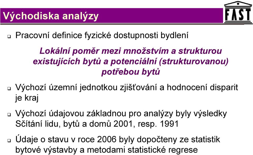 hodnocení disparit je kraj Výchozí údajovou základnou pro analýzy byly výsledky Sčítání lidu, bytů a domů