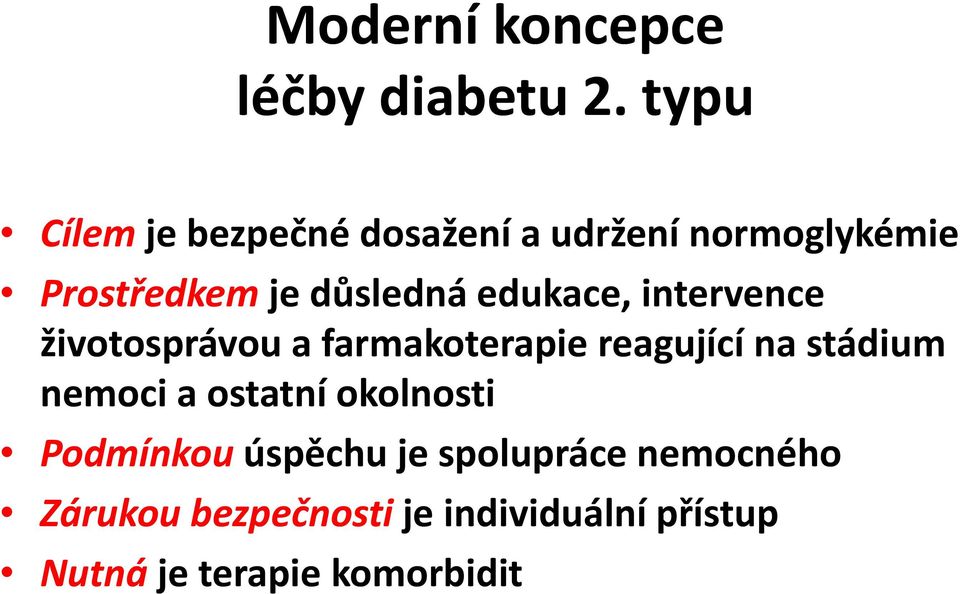 edukace, intervence životosprávou a farmakoterapie reagující na stádium nemoci a