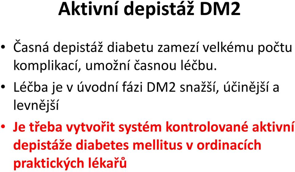 Léčba je v úvodní fázi DM2 snažší, účinější a levnější Je třeba