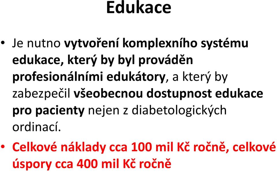 dostupnost edukace pro pacienty nejen z diabetologických ordinací.