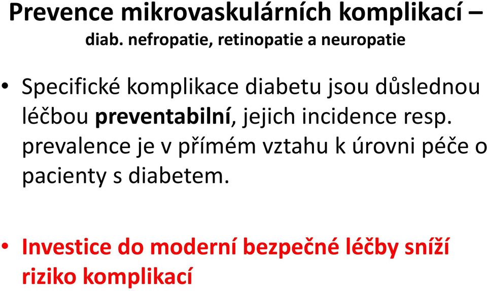 důslednou léčbou preventabilní, jejich incidence resp.