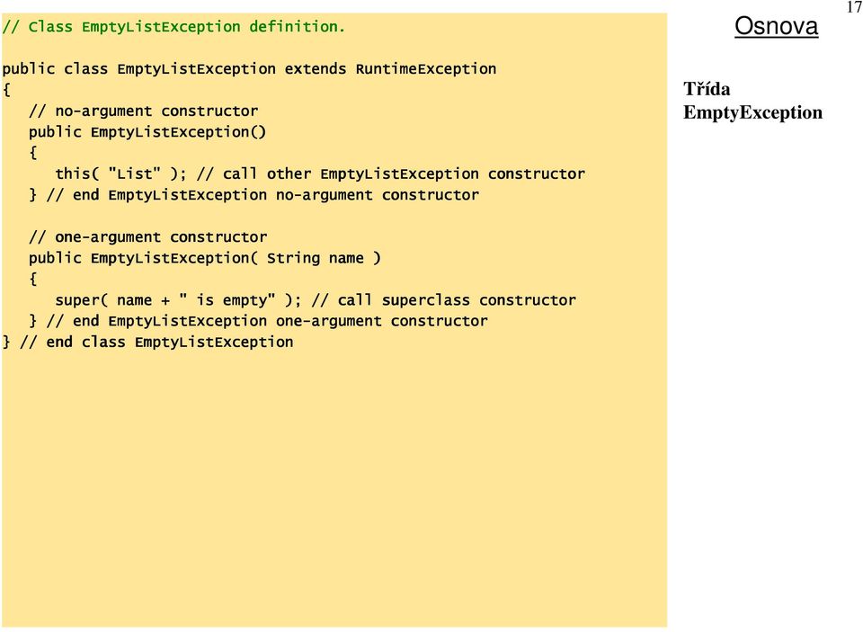 // call other EmptyListException constructor } // end EmptyListException no-argument constructor Osnova 17 Třída EmptyException