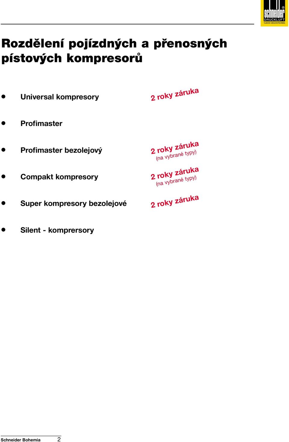 kompresory Super kompresory bezolejové 2 roky záruka (na vybrané typy) 2