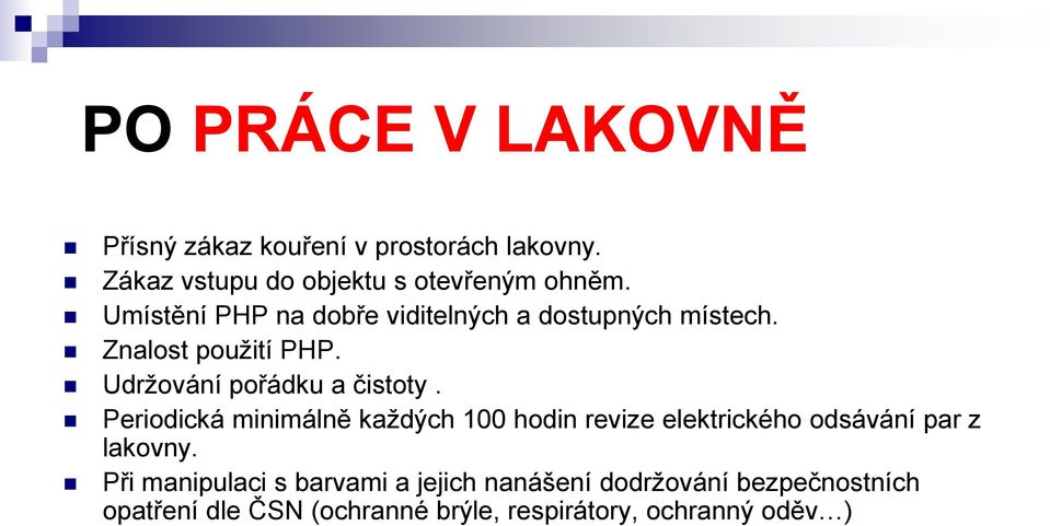 Periodická minimálně každých 100 hodin revize elektrického odsávání par z lakovny.