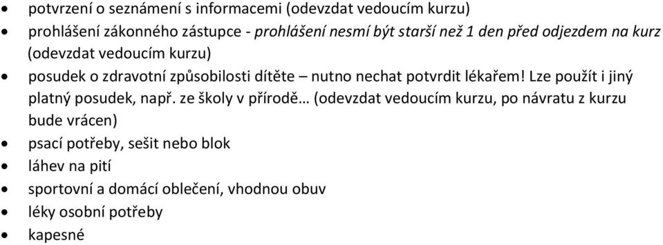 potvrdit lékařem! Lze použít i jiný platný posudek, např.