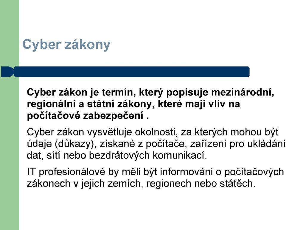 Cyber zákon vysvětluje okolnosti, za kterých mohou být údaje (důkazy), získané z počítače,