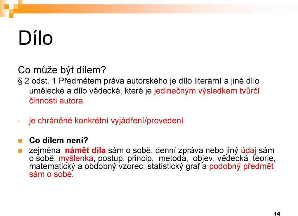 výsledkem tvůrčí činnosti autora - je chráněné konkrétní vyjádření/provedení Co dílem není?