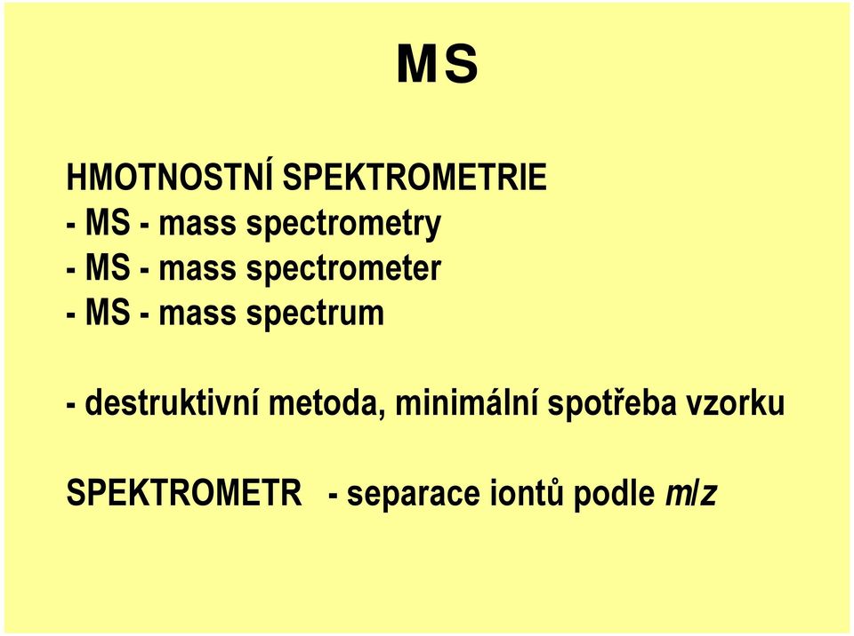 mass spectrum - destruktivní metoda,