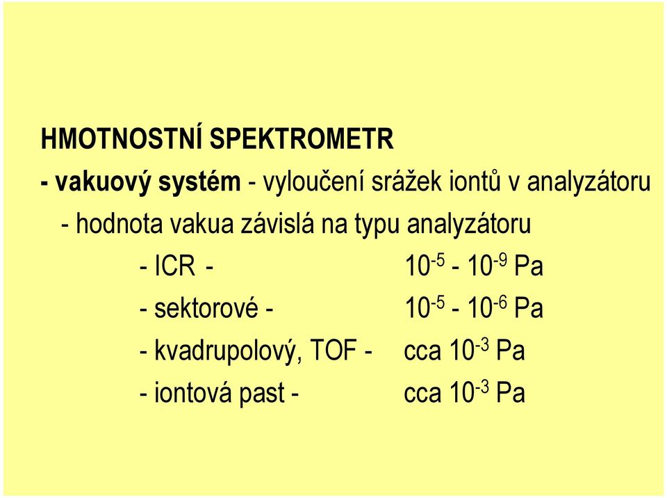 analyzátoru - ICR - 10-5 - 10-9 Pa - sektorové - 10-5 -