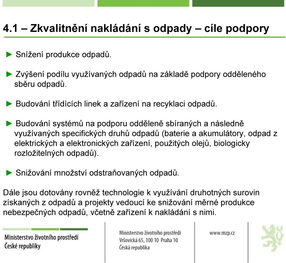 Budování systémů na podporu odděleně sbíraných a následně využívaných specifických druhů odpadů (baterie a akumulátory, odpad z elektrických a elektronických