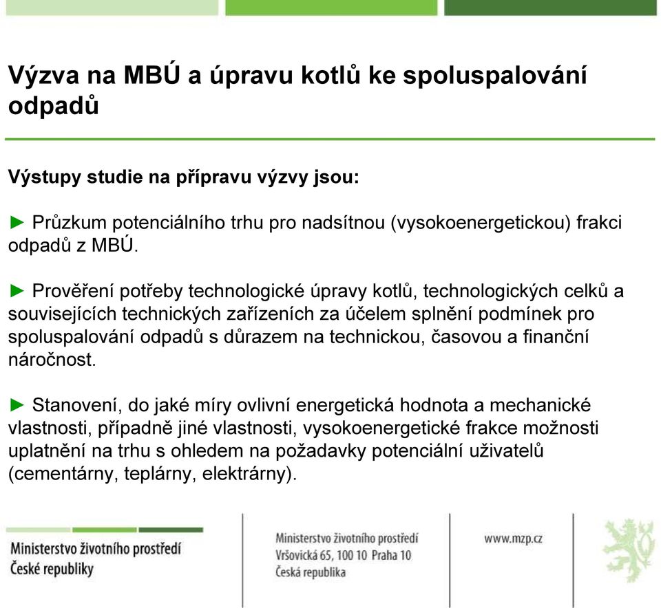 Prověření potřeby technologické úpravy kotlů, technologických celků a souvisejících technických zařízeních za účelem splnění podmínek pro spoluspalování