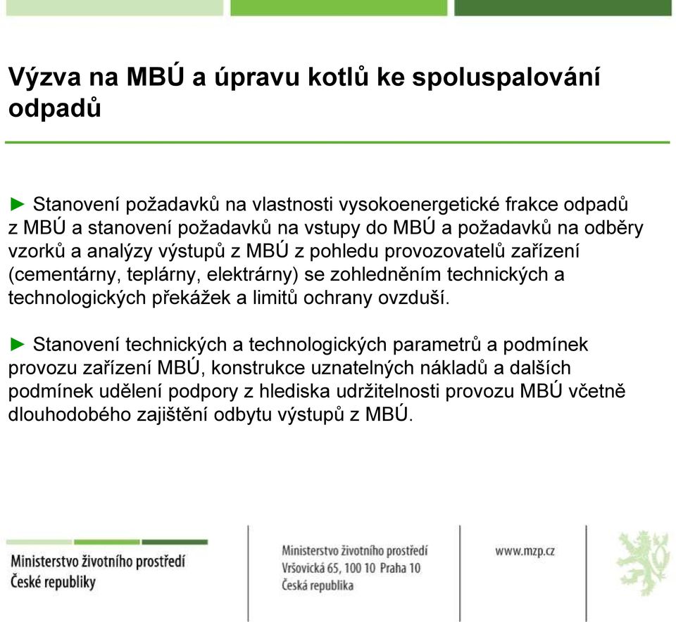 technických a technologických překážek a limitů ochrany ovzduší.