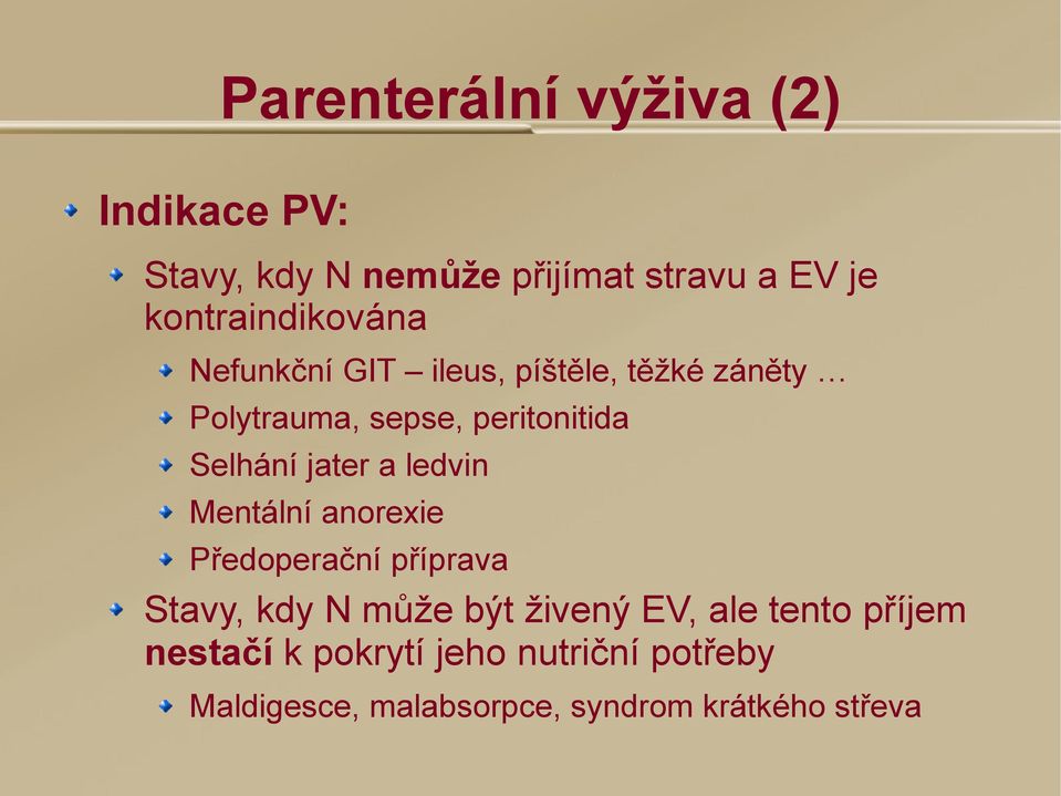 Selhání jater a ledvin Mentální anorexie Předoperační příprava Stavy, kdy N může být živený