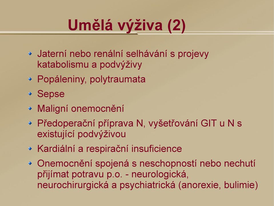 existující podvýživou Kardiální a respirační insuficience Onemocnění spojená s neschopností