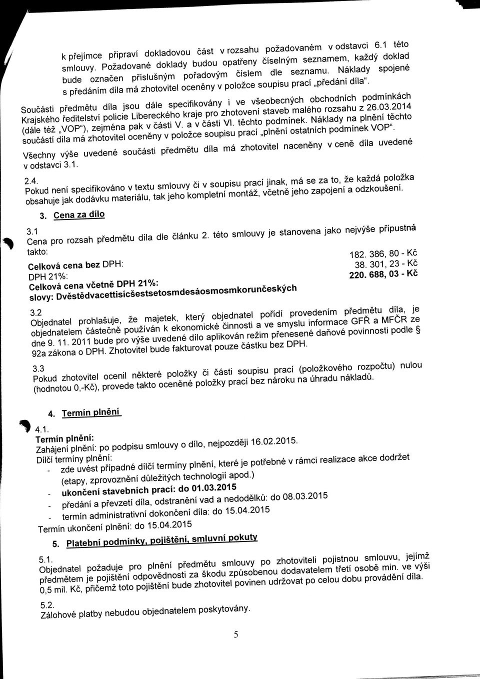 Naklady spojene s pfedanim dila ma zhotovitel oceneny v polozce soupisu praci,,pfedani dila".