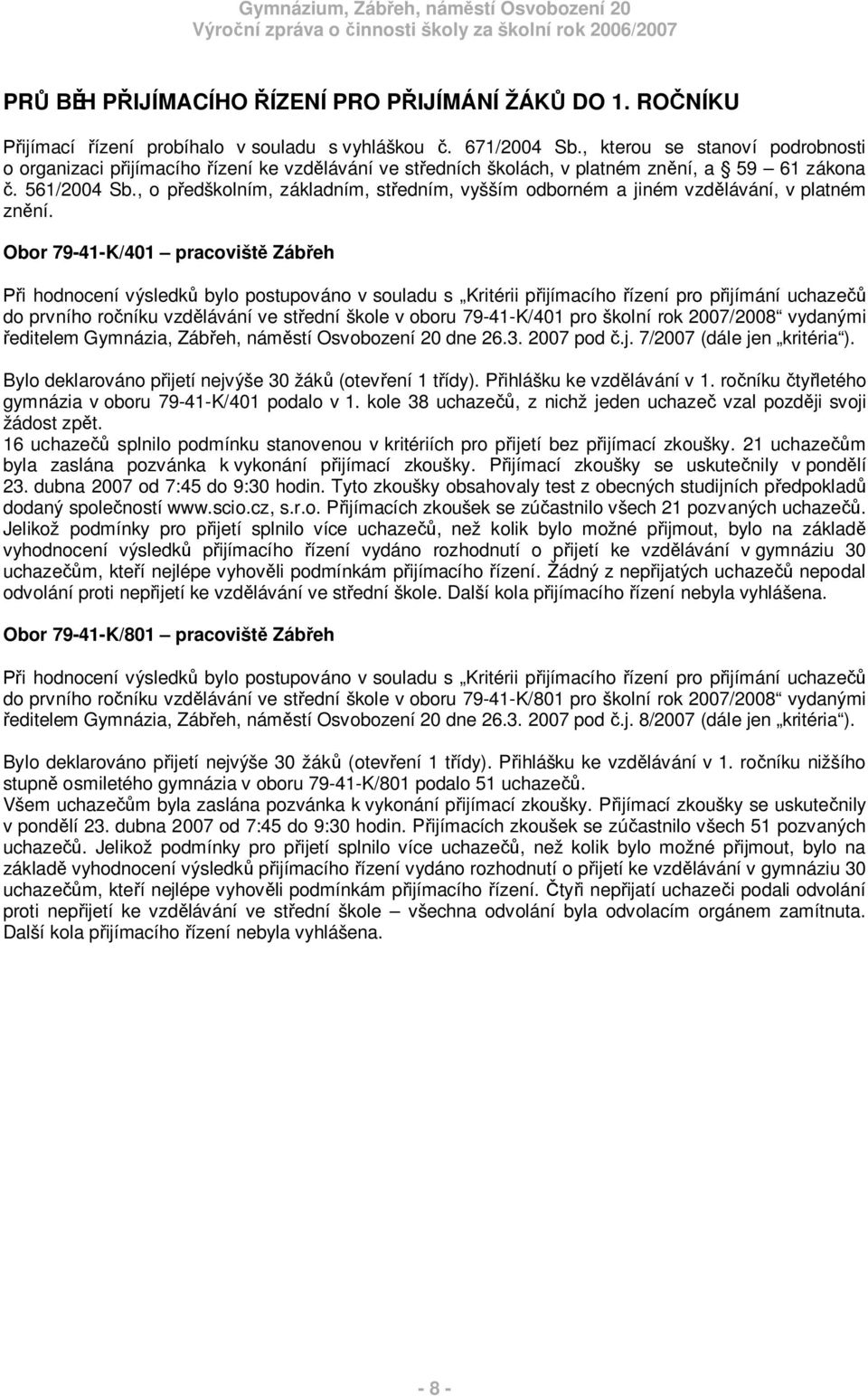 , o p edškolním, základním, st edním, vyšším odborném a jiném vzd lávání, v platném zn ní.