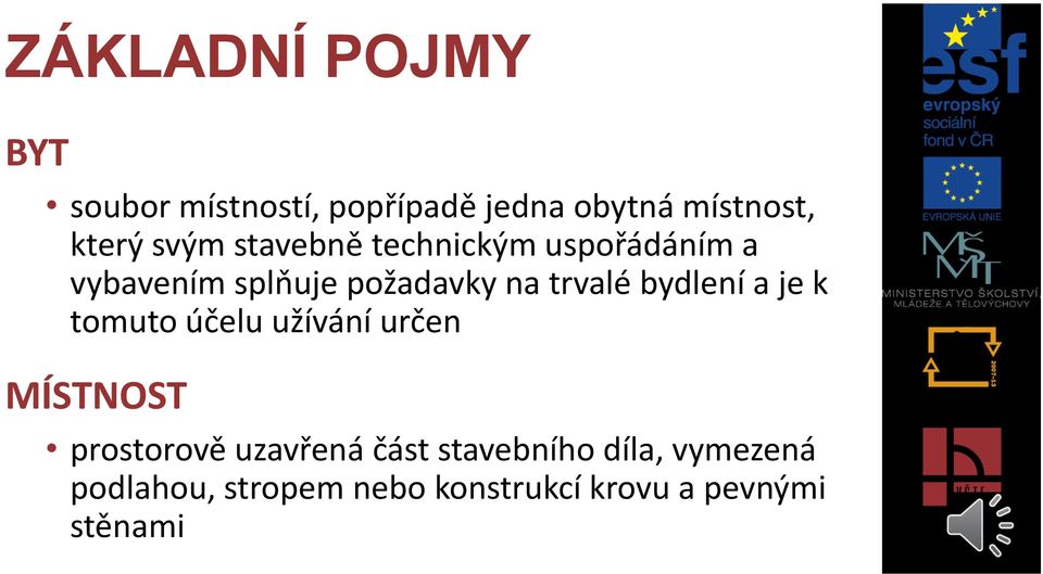 je k tomuto účelu užívání určen MÍSTNOST prostorově uzavřená část