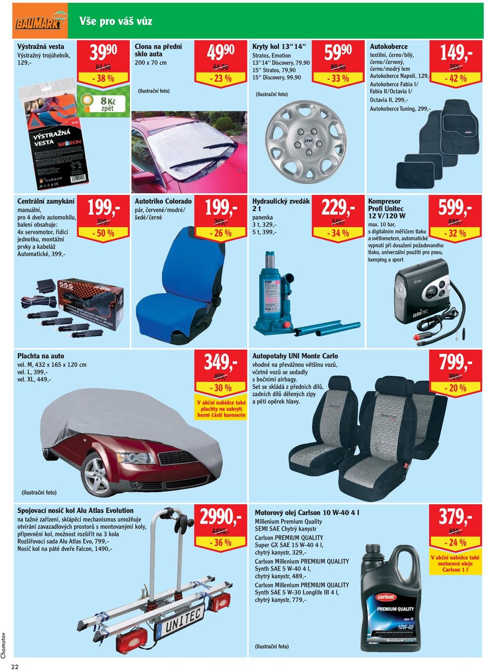 a kabeláž Automatické, 399,- 199,399,- Autotriko Colorado pár, červené/modré/ šedé/černé - 50 % Plachta na auto vel. M, 432 x 165 x 120 cm vel. L, 399,vel.