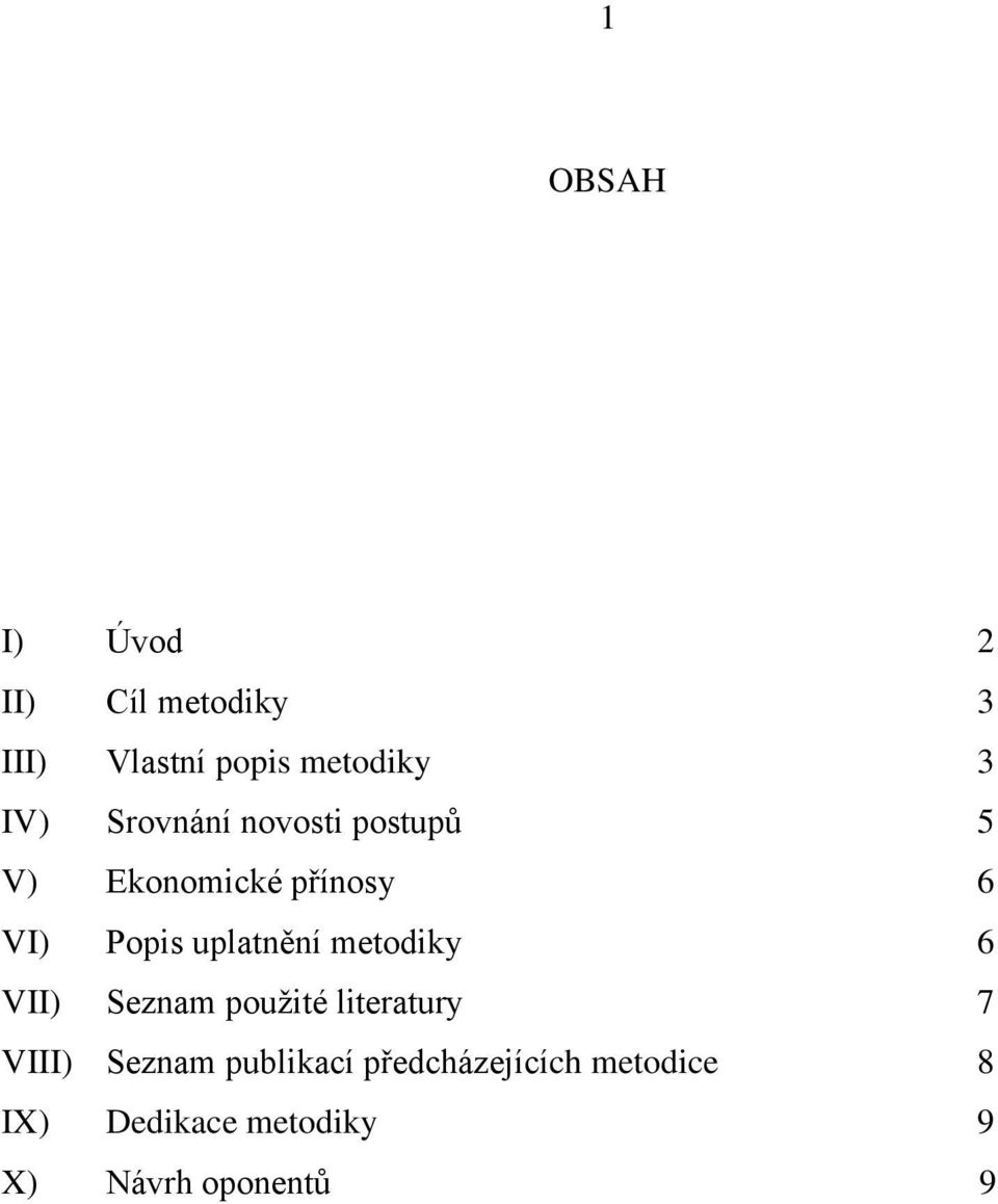 uplatnění metodiky 6 VII) Seznam použité literatury 7 VIII) Seznam