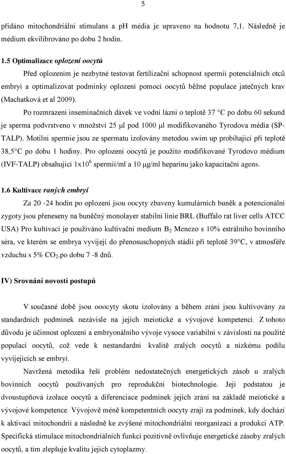 krav (Machatková et al 2009).