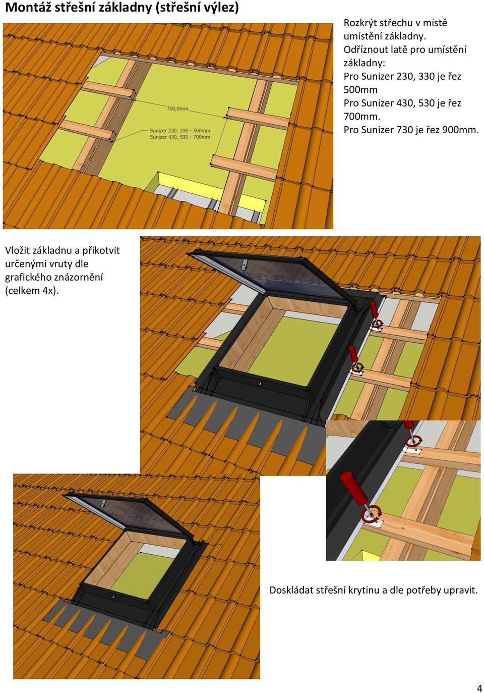 430, 530 je řez 700mm. Pro Sunizer 730 je řez 900mm.